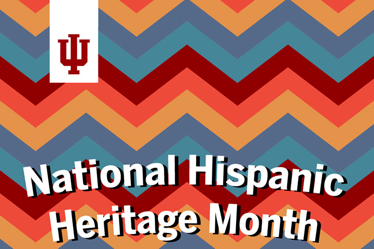 National Hispanic Heritage Month: 2022: News: News & Events: Office of the  Vice President for Diversity, Equity & Inclusion: Indiana University