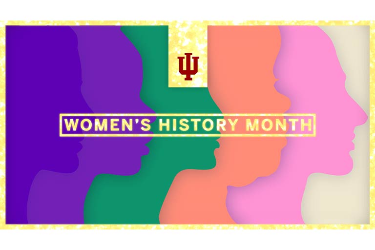 A colorful graphic celebrating Women’s History Month, featuring silhouettes of two faces and the IU logo.